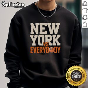 Good New York Knicks Vs Everybody basketball sweatshirt featuring a bold graphic design in team colors.