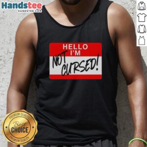 Funny 'Hello, I Am Not Cursed' sign on a tank top, perfect for humorous casual wear.