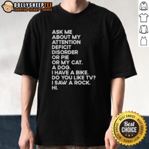 Alt Text: Funny 'Ask Me About My Attention Deficit Disorder or Pie or My Cat' T-Shirt, perfect for casual wear and humor.