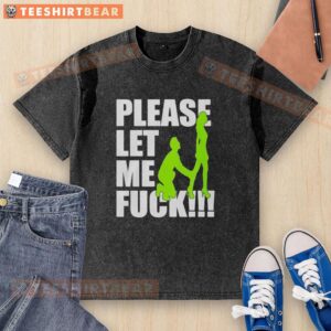 Premium Please Let Me Fck Washed T-Shirt featuring bold graphic design on a soft, casual fabric for stylish comfort.
