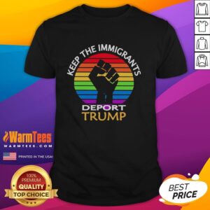 Official 'Keep The Immigrants, Deport Trump' T-Shirt featuring bold text and vibrant design, promoting immigrant rights.