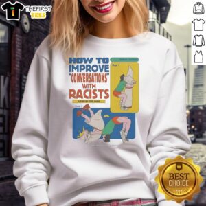 Step-by-step guide sweatshirt on improving conversations with racists, featuring engaging design and bold text.