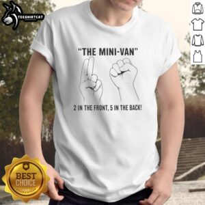 Nice The Mini-Van 2 In The Front 5 In The Back T-Shirt featuring playful van graphic, perfect for casual wear enthusiasts.