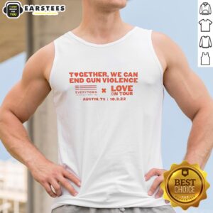 Premium Together We Can End Gun Violence Love on Tour tank top featuring bold graphics promoting peace and unity.