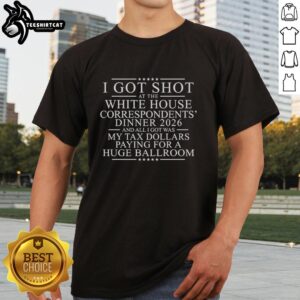 Original I Got Shot At The White House Dinner T-Shirt showcasing humor and political satire with a unique design.