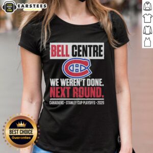 Alt Text: Ladies tee featuring Montreal Canadiens Bell Centre design for 2026 playoffs - We Weren't Done graphic.