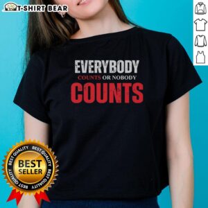 Pretty Everybody Counts or Nobody Counts Ladies Tee featuring a stylish design promoting inclusivity and empowerment.