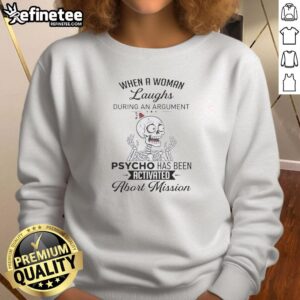 Alt Text: Premium Skeleton sweatshirt featuring 'When a Woman Laughs During an Argument, Psycho Activated' design.