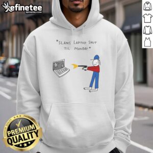 Funny hoodie with 'Slams Laptop Shut Til Monday' design, perfect for humor lovers and remote workers.