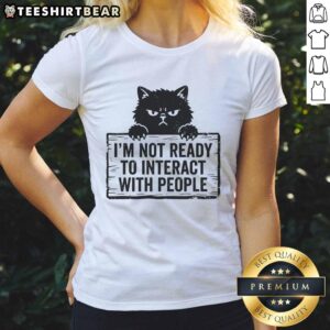 Funny I'm Not Ready To Interact With People Cat T-Shirt - Image 3