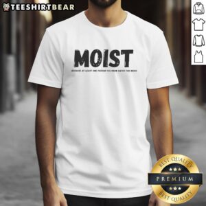 Alt Text: Awesome Moist T-Shirt design featuring the phrase 'At Least One Person You Know Hates This Word' in bold typography.