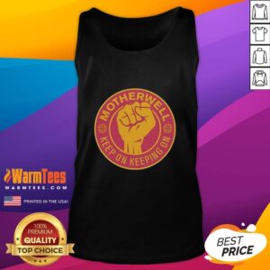 Premium Motherwell FC Keep On Keeping On tank top with raised fist design, perfect for fans showcasing team spirit.