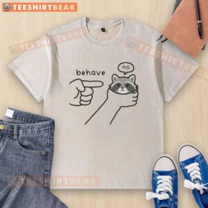 Good Behave No Raccoon Rebellious Sketch Meme on a washed t-shirt, showcasing a playful raccoon illustration.