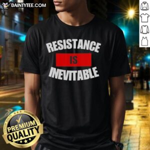 Alt Text: Stylish 'Pretty Resistance Is Inevitable' T-Shirt featuring bold typography on a trendy design, perfect for casual wear.