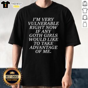 Alt Text: Funny quote t-shirt featuring I'm Very Vulnerable Right Now for goth girls, perfect for casual wear and humor.