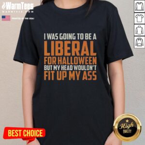 Retro ladies tee featuring I Was Going To Be A Liberal For Halloween design, perfect for Halloween festivities.