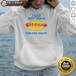Premium I Eat Hot Dogs For The Shape Hoodie in vibrant colors, perfect for casual wear and food lovers.