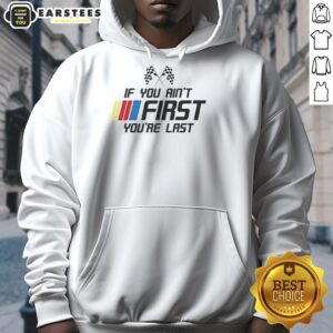 Premium Ricky Bobby Talladega Nights NASCAR racing hoodie featuring 'If You Ain't First, You're Last' slogan.