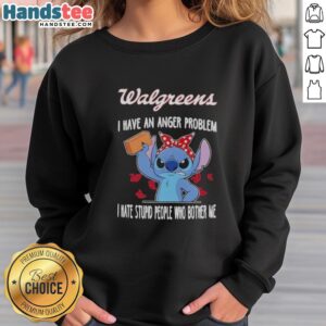 Alt Text: Top Stitch X Walgreens sweatshirt featuring 'I Have An Anger Problem: I Hate Stupid People Who Bother Me' design.