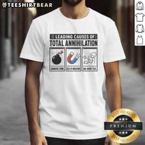 Alt Text: Nice Leading Causes Of Total Annihilation T-Shirt featuring bold graphic design and vibrant colors for casual wear.