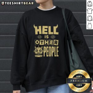 Nice Hell Is Other People Evil Robot Sweatshirt featuring a unique graphic design on a stylish hoodie.