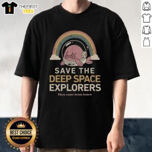 Alt Text: Original Save The Deep Space Explorers T-Shirt featuring a bold design celebrating intergalactic adventures.