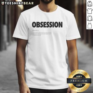 Good Obsession Definition Minimalist Dictionary T-Shirt featuring unique typography on a stylish, casual tee design.