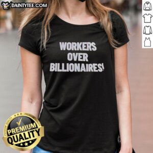 Nice Workers Over Billionaires Ladies Tee featuring a bold graphic design promoting worker solidarity and equality.