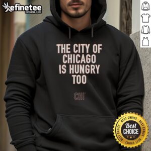 Alt Text: Premium Ben Johnson 'The City of Chicago Is Hungry Too' slogan hoodie featuring a stylish design and vibrant colors.