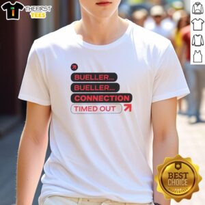 Good Bueller Bueller Connection Timed Out T-Shirt featuring a playful design inspired by the classic Ferris Bueller movie.