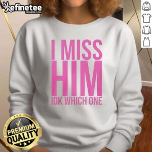 Alt Text: Official I Miss Him Ikd Which One Sweatshirt in stylish design, perfect for casual wear and expressing your feelings.