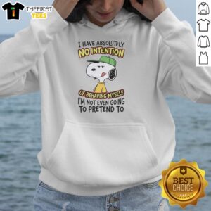 Cute hoodie featuring the phrase I Have Absolutely No Intention Of Behaving Myself in playful typography. Perfect for casual wear.