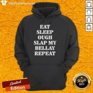 Alt Text: Cozy hoodie with 'Eat, Sleep, Ough, Slap My Bellay, Repeat' text design, perfect for casual wear and comfort.
