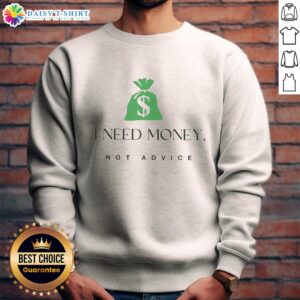 Good I Need Money Not Advice sweatshirt in black, featuring bold white text, perfect for casual wear and making a statement.