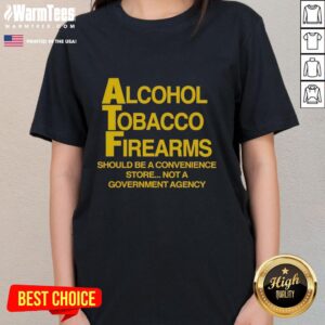 Official Alcohol Tobacco Firearms tee for women, promoting convenience over government agency regulations.