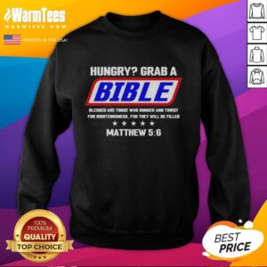 Nice Hungry Grab A Bible sweatshirt featuring 'Blessed Are Those Who Hunger' design for faith-inspired fashion.