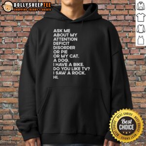 Cozy hoodie with 'Ask Me About My Attention Deficit Disorder or Pie or My Cat' print, perfect for casual wear and humor.
