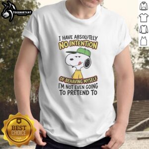 Alt Text: Trendy 'I Have No Intention Of Behaving Myself' T-Shirt showcasing a fun, rebellious design for casual wear.