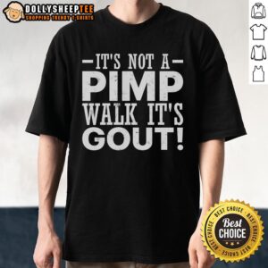 Alt Text: Funny old man wearing 'It's Not A Pimp Walk, It's Gout' t-shirt, showcasing humor about gout in a playful design.