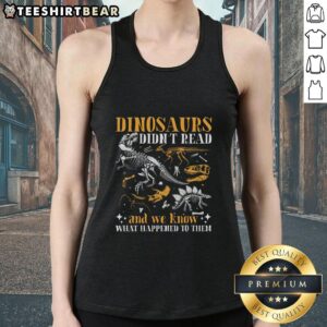 Book lover tank top featuring 'Nice Dinosaurs Didn't Read' design, perfect for dinosaur enthusiasts and readers.