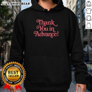 Top Thank You In Advance Hoodie featuring bold text design, perfect for casual wear and expressing gratitude stylishly.