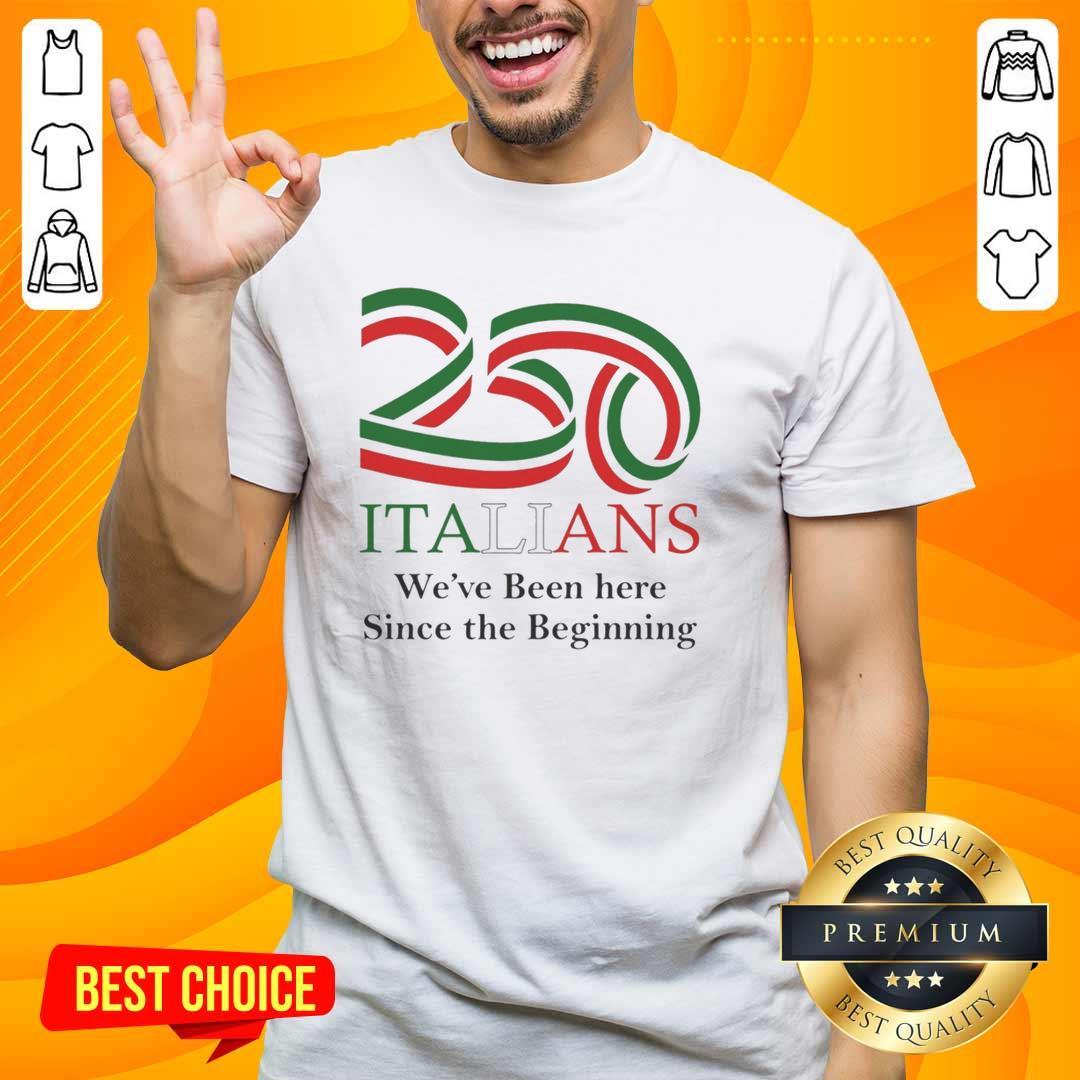 nice-250-italians-weve-been-here-since-the-beginning-t-shirt Alt Text: Nice 250 Italians We've Been Here Since The Beginning T-Shirt featuring bold text and vibrant design for Italian pride.
