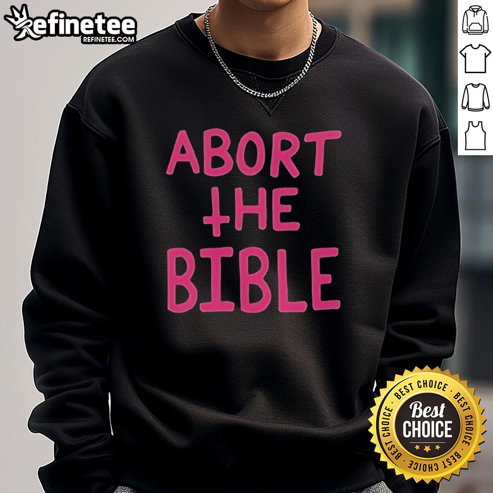 nice-abort-the-bible-letter-sweatshirt Nice Abort The Bible Letter Sweatshirt featuring bold text on a cozy, stylish design for casual wear.