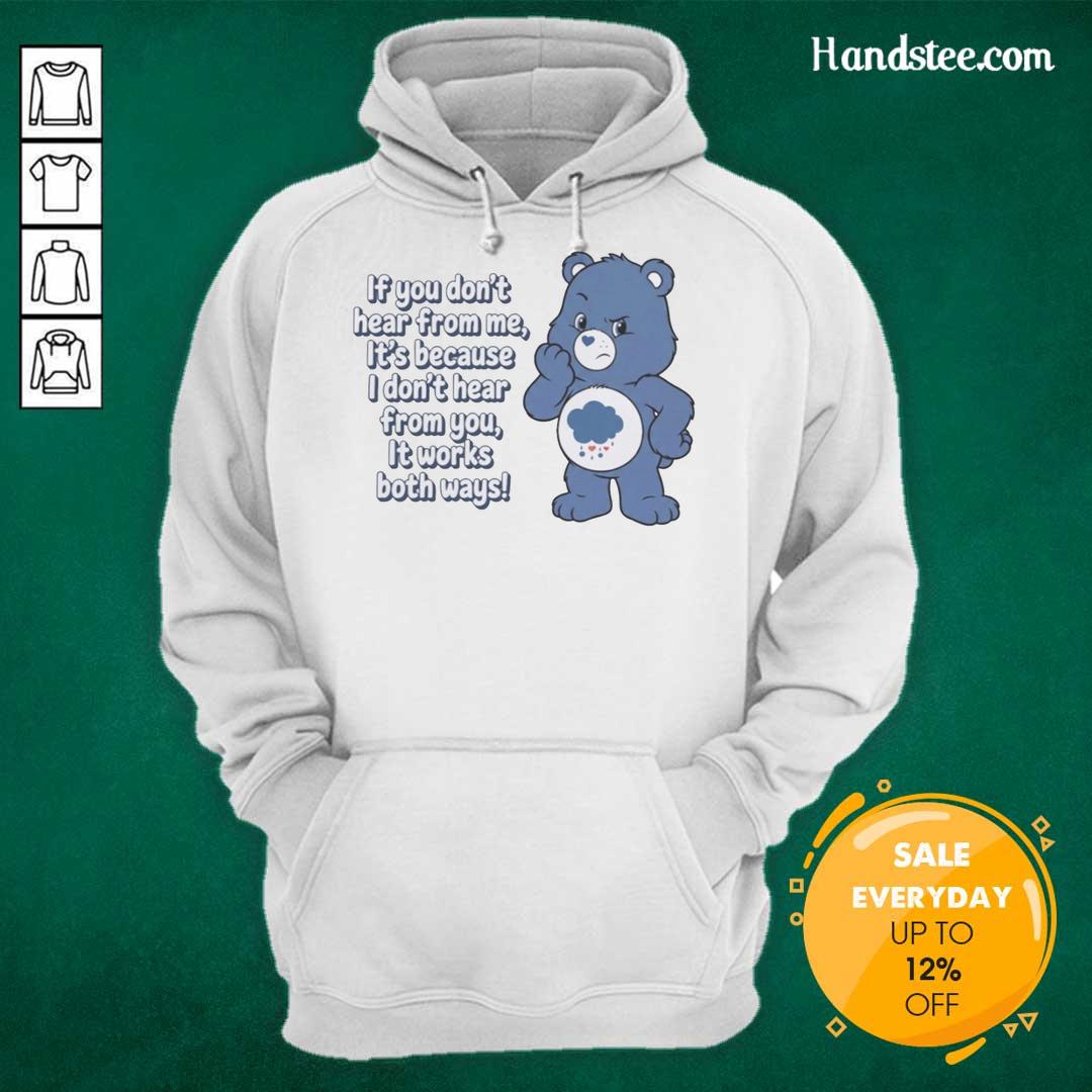nice-bear-if-you-dont-hear-from-me-its-because-i-dont-hear-from-you-it-works-both-ways-hoodie Alt Text: Cozy hoodie featuring the phrase If You Dont Hear From Me, Its Because I Dont Hear From You with a bear graphic.