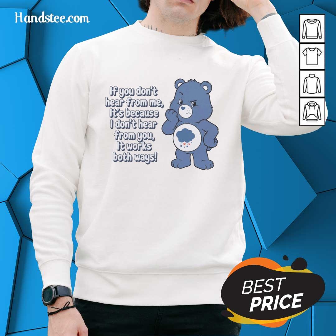 nice-bear-if-you-dont-hear-from-me-its-because-i-dont-hear-from-you-it-works-both-ways-sweatshirt Cozy sweatshirt featuring 'Nice Bear' quote: 'If you don't hear from me, it's because I don't hear from you.'