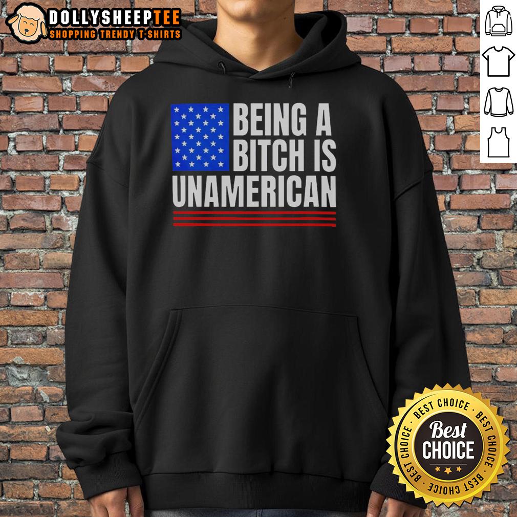Nice Being A Bitch Is Unamerican Hoodie Nice Being A Bitch Is Unamerican Hoodie featuring bold text design on a stylish black sweatshirt for casual wear.