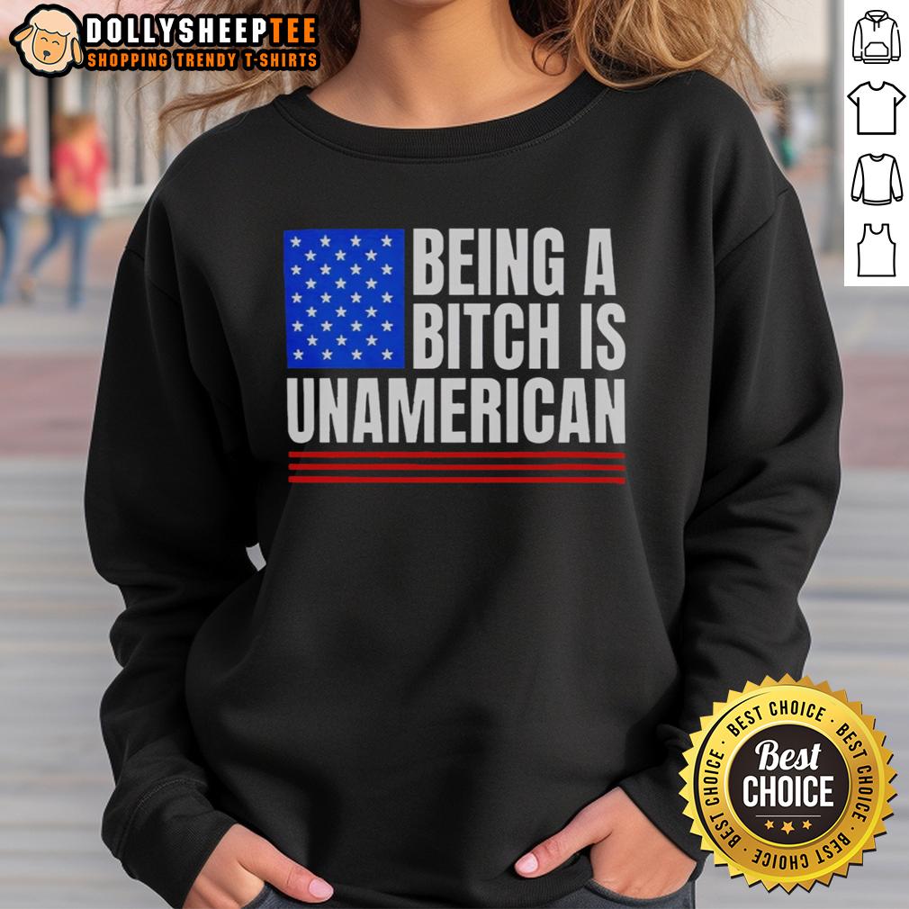 Nice Being A Bitch Is Unamerican Sweatshirt Trendy 'Nice Being A Bitch Is Unamerican' sweatshirt design, perfect for casual wear and making a bold statement.