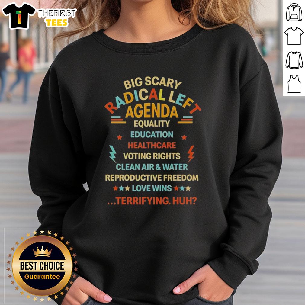 nice-big-scary-radical-left-agenda-equality-education-healthcare-sweatshirt Nice Big Scary Radical Left Agenda sweatshirt featuring equality symbols, education, and healthcare graphics.