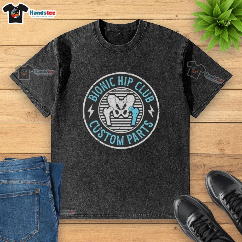 nice-bionic-hip-club-custom-parts-washed-t-shirt Nice Bionic Hip Club custom parts washed t-shirt featuring a stylish design for hip enthusiasts and fashion lovers.