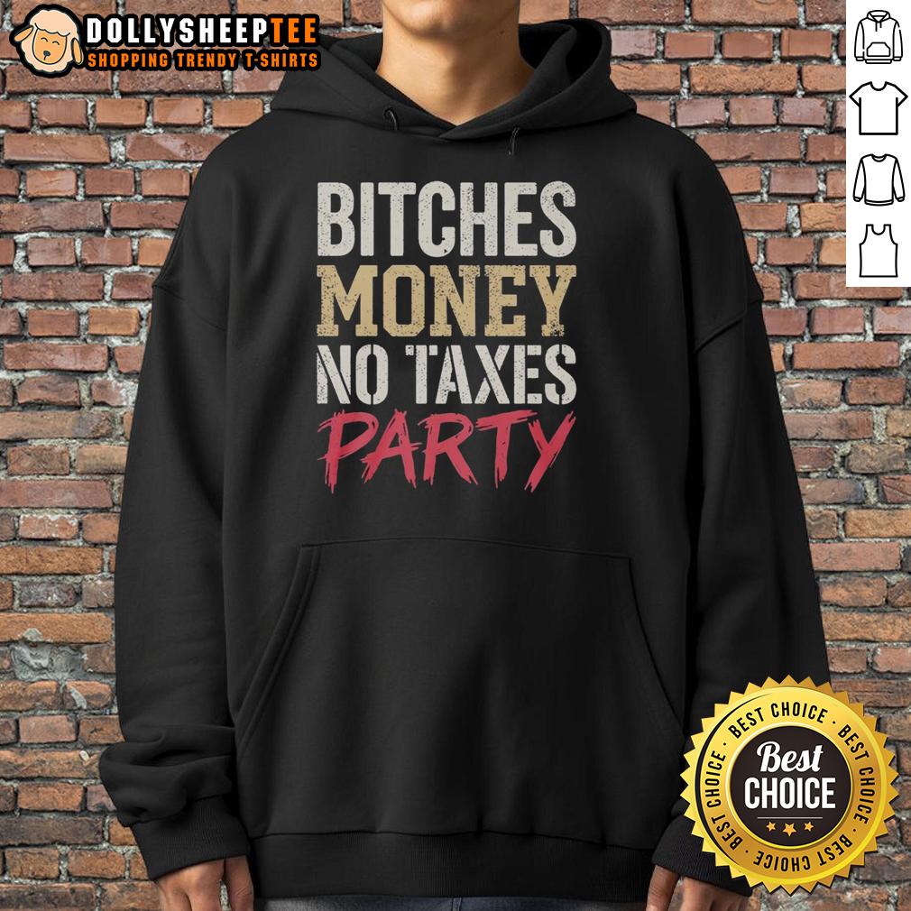 Nice Bitches Money No Taxes Party Hoodie Stylish Nice Bitches Money No Taxes Party Hoodie in vibrant colors, perfect for casual outings and expressing individuality.